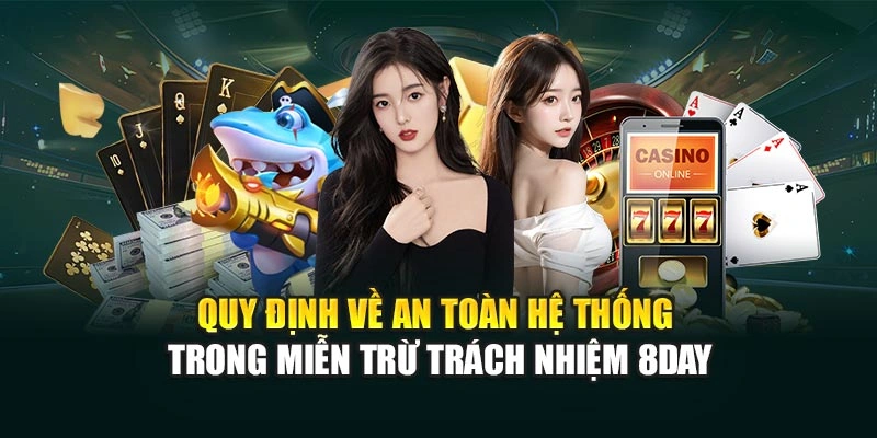 Quy định về an toàn hệ thống trong miễn trừ trách nhiệm 8DAY
