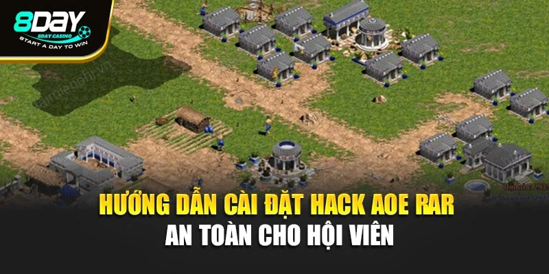 Hướng dẫn cài đặt hack aoe rar an toàn cho hội viên